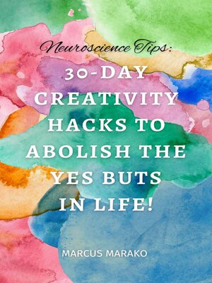 cover image of 30-Day Creativity Hacks to Abolish the Yes Buts in Life!